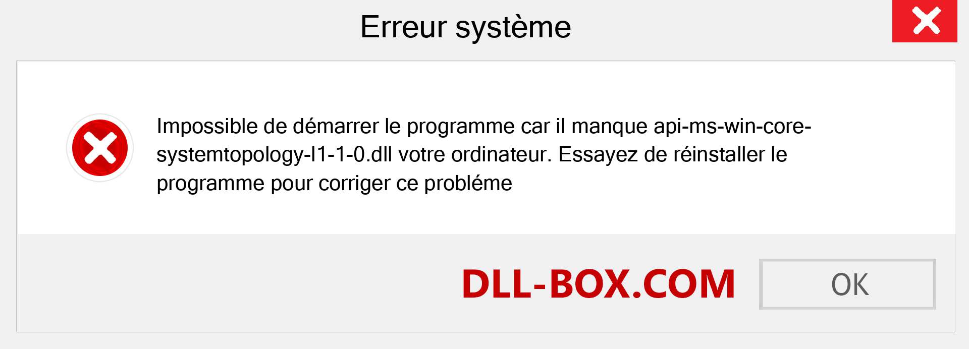 Le fichier api-ms-win-core-systemtopology-l1-1-0.dll est manquant ?. Télécharger pour Windows 7, 8, 10 - Correction de l'erreur manquante api-ms-win-core-systemtopology-l1-1-0 dll sur Windows, photos, images